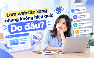 Xây dựng website xong nhưng không hiệu quả, Do đâu?